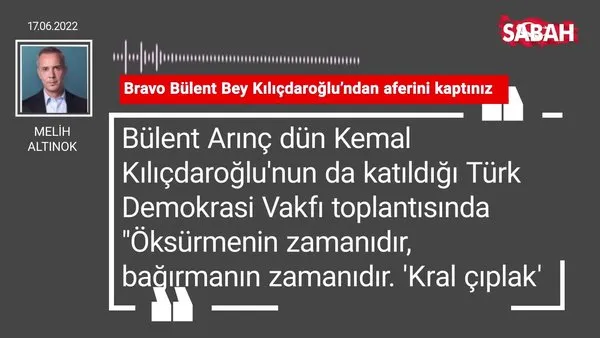 Melih Altınok | Bravo Bülent Bey Kılıçdaroğlu'ndan aferini kaptınız