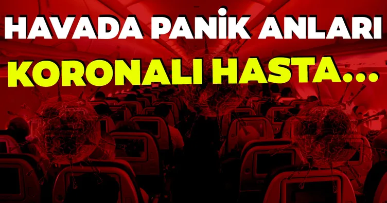 SON DAKİKA HABERİ. Havada koronavirüs paniği! Korona semptomları taşıyan yolcu...
