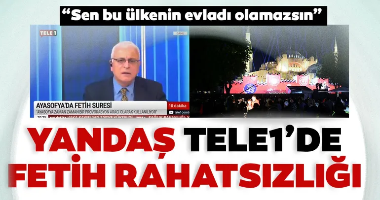 Yandaş Tele1’de Fetih rahatsızlığı