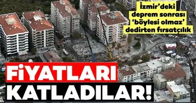 Son dakika | İzmir’deki deprem sonrası fırsatçılar harekete geçti! Kiralık evlere zam yaptılar