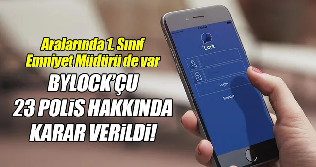 ’ByLock’ kullanan 23 polis tutuklandı!