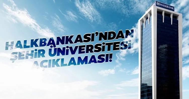 Halkbank’tan İstanbul Şehir Üniversitesi açıklaması: