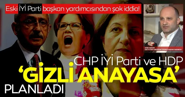 Eski İYİ Parti Başkan Yardımcısı Taşkaya’dan A Haber’de flaş iddia! İYİ Parti ve HDP gizli anayasa planladı