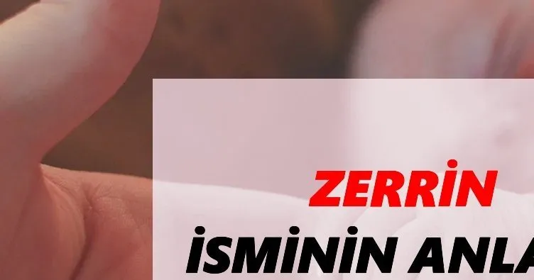 Zerrin İsminin Anlamı Nedir? TDK ile Zerrin Ne Demek, Kuran’da Geçiyor Mu?