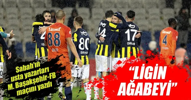Yazarlar Başakşehir-Fenerbahçe maçını yorumladı