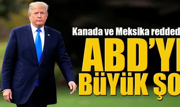 Kanada ve Meksika’dan, ABD’ye büyük şok