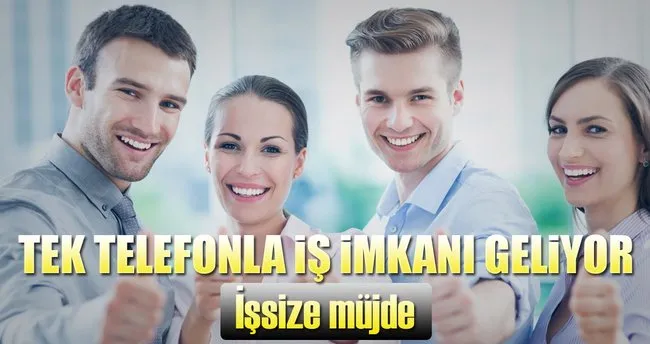 Tek telefonla iş imkanı