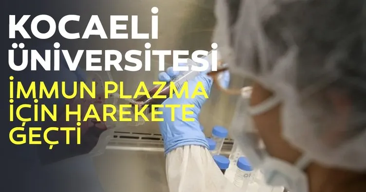 Kocaeli Üniversitesi’nde “immün plazma” elde edilmesi için çalışma yapılacak