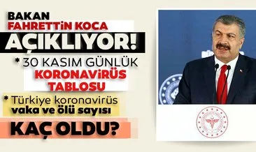 Bakan Koca son dakika duyurdu! 30 Kasım korona tablosu! Türkiye’de corona virüsü vaka sayısı-ölü sayısı kaç? Sağlık Bakanlığı bugünkü korona vaka sayısı