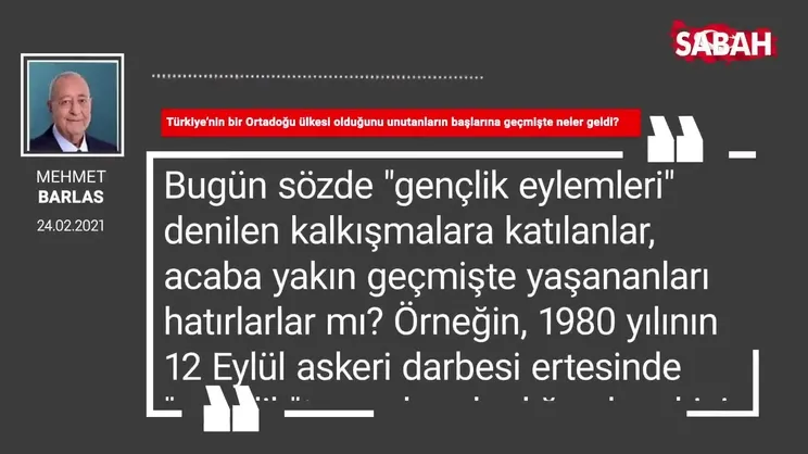 Mehmet Barlas | Türkiye’nin bir Ortadoğu ülkesi olduğunu unutanların başlarına geçmişte neler geldi?