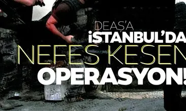 İstanbul’da nefes kesen DEAŞ operasyonu