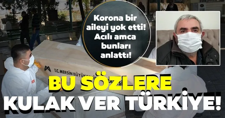 Son dakika haberi: Türkiye, koronavirüsün yok ettiği Karabulut ailesine ağladı! Acılı amca böyle uyardı!