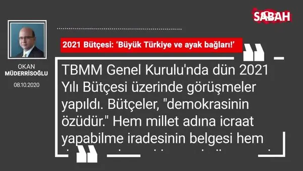 Okan Müderrisoğlu | 2021 Bütçesi: ‘Büyük Türkiye ve ayak bağları!’