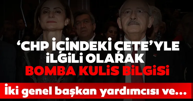 CHP'deki çete ile ilgili bomba kulis bilgisi!