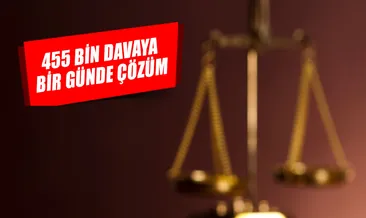 455 bin davaya bir günde çözüm getiriliyor