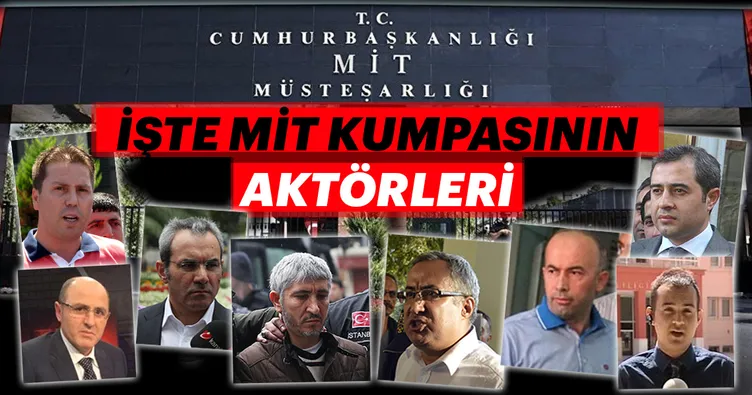 İşte MİT kumpasının aktörleri