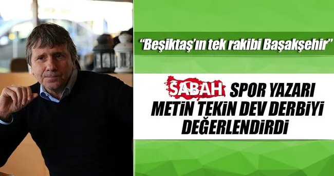 Metin Tekin Galatasaray-Beşiktaş derbisini değerlendirdi