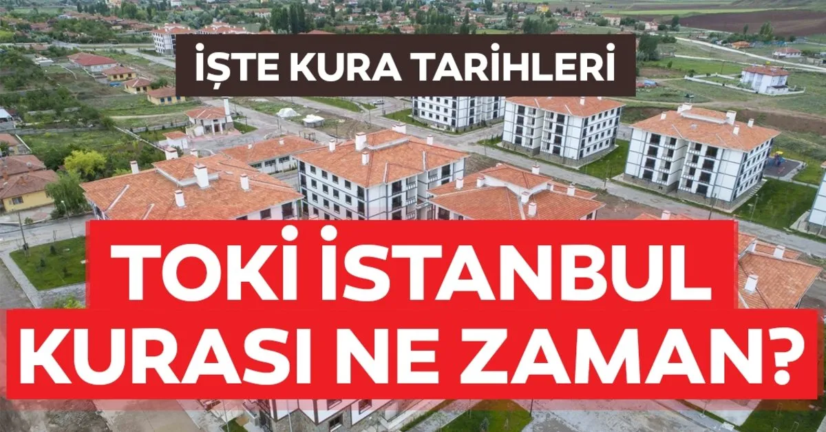 son dakika haber toki konutlari kura tarihleri belli oldu 2019 istanbul toki kuralari ne zaman aciklanacak iste detaylar son dakika yasam haberleri
