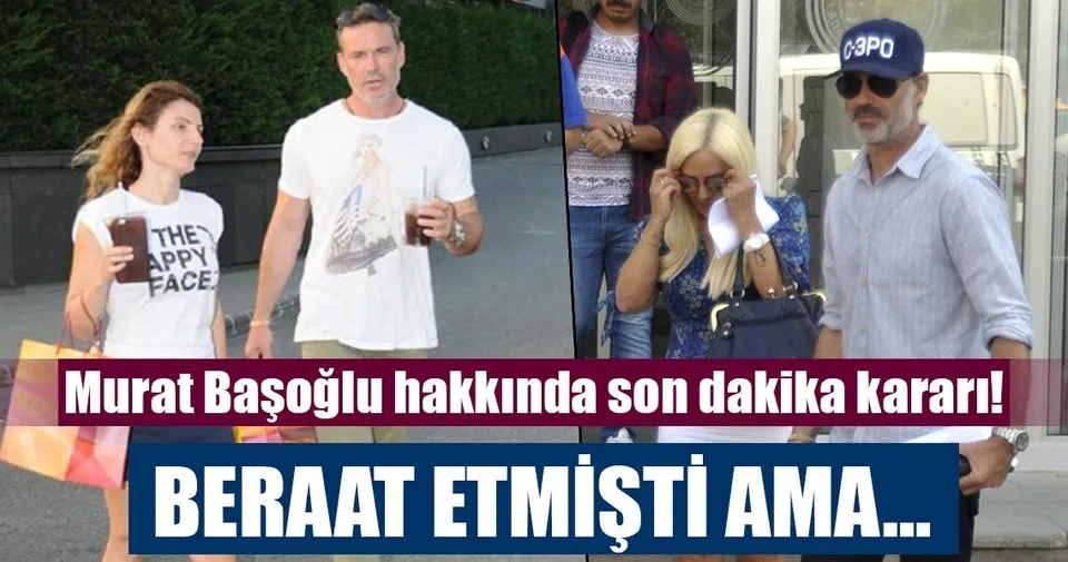 Murat Basoglu Beraat Etmisti Ama Magazin Haberleri