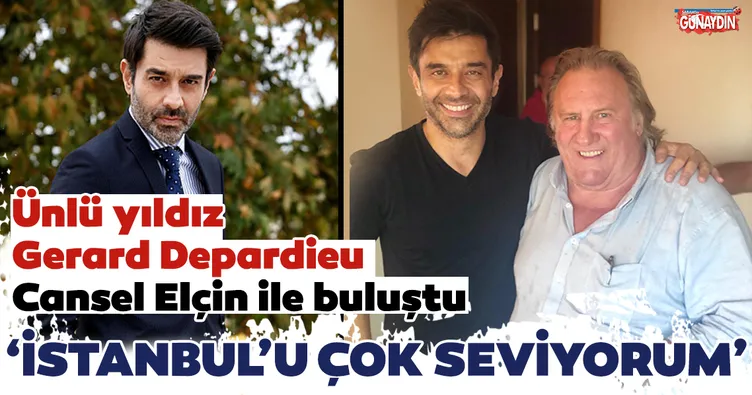 Gerard Depardieu: Boğaz’da ev istiyorum