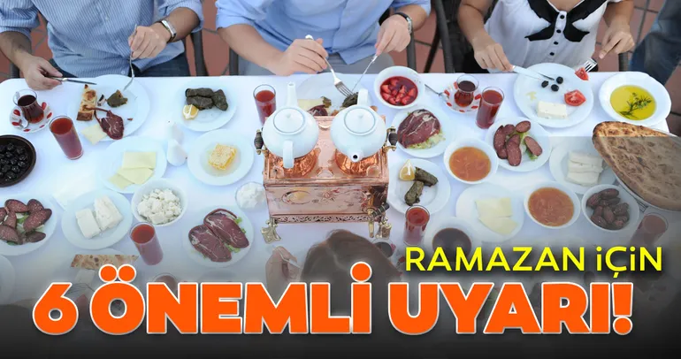 Ramazan için 6 önemli uyarı