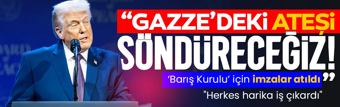 SON DAKİKA| ’Barış Kurulu’ için imzalar atıldı: Gazze’deki ateşi söndüreceğiz