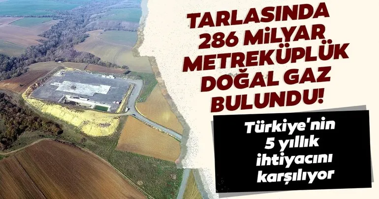 Türkiye’nin 5 yıllık ihtiyacını karşılıyor! Tarlasında 286 milyar metreküplük doğal gaz bulundu