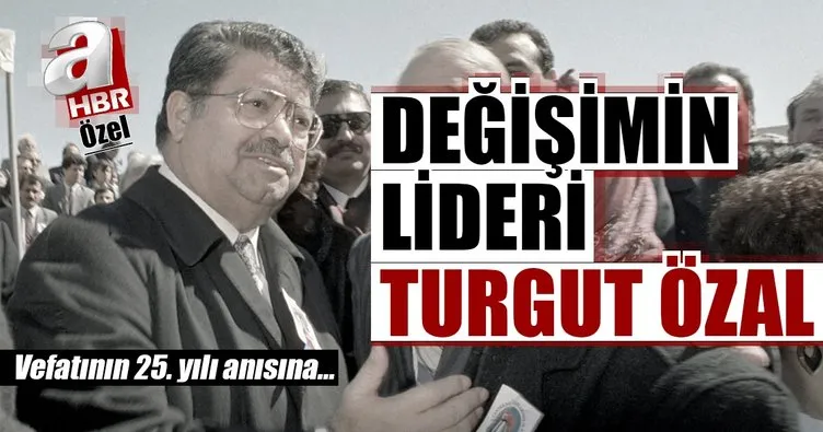 Bugün değişimin lideri Turgut Özal’ın vefatının 25. yılı