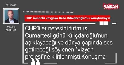 Melih Altınok | CHP içindeki kavgaya Selvi Kılıçdaroğlu’nu karıştırmayın