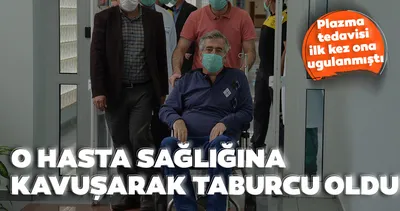 Türkiye’de ilk plazma tedavisi uygulanan hasta taburcu edildi