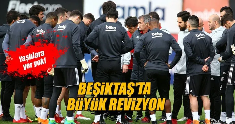 Beşiktaş’ta büyük revizyon!