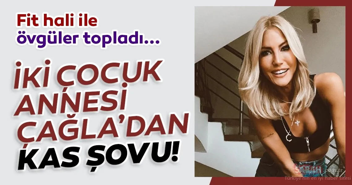 Deneyimli manken Çağla Şıkel�den kas şov! İki çocuk annesi Çağla Şıkel