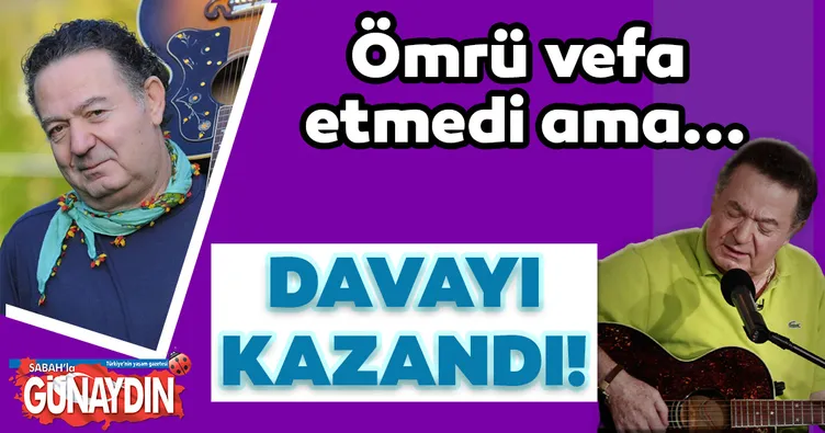 Ömrü vefa etmedi ama davayı kazandı