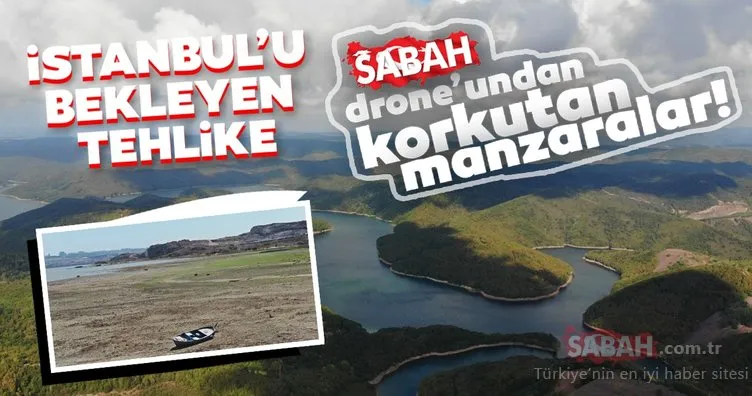 İstanbul’u bekleyen büyük tehlike! SABAH drone’undan korkutan su manzaraları