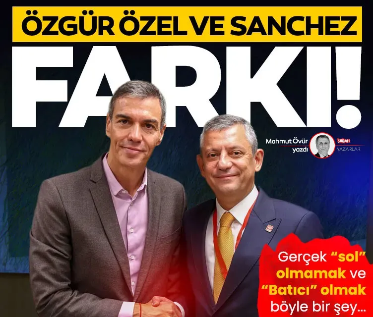 Özgür Özel ve Sanchez farkı