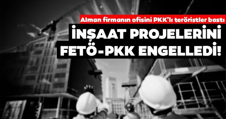 İnşaat projelerini FETÖ-PKK engelledi
