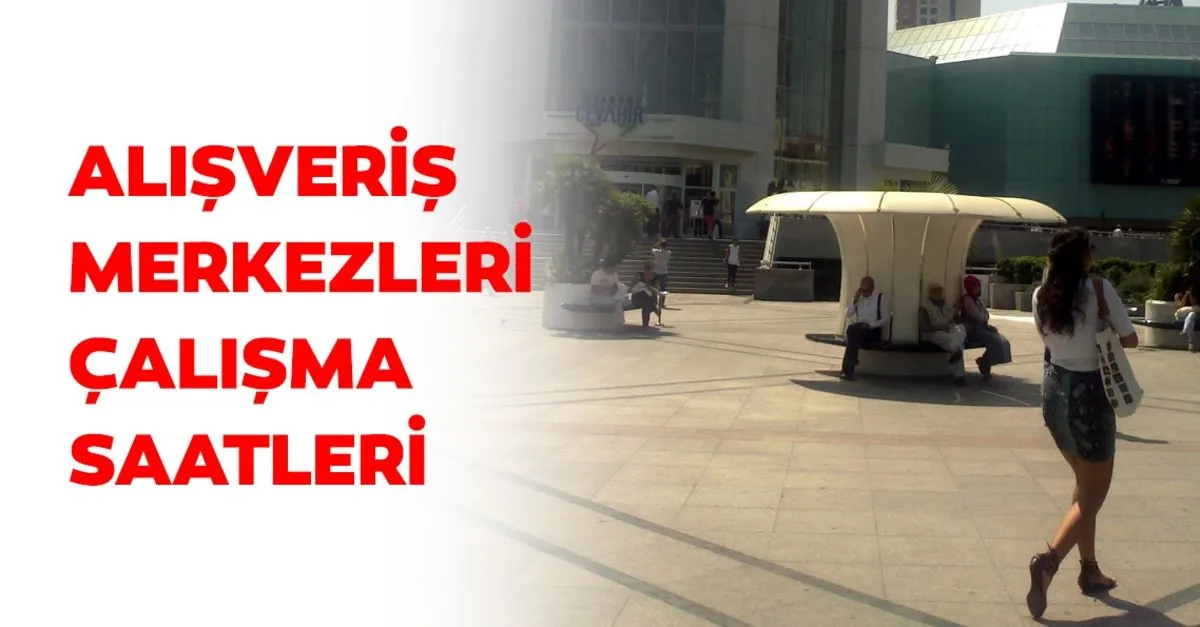avm calisma saatleri 2020 corona virusu sebebiyle avm ler saat kacta aciliyor kacta kapaniyor son dakika yasam haberleri