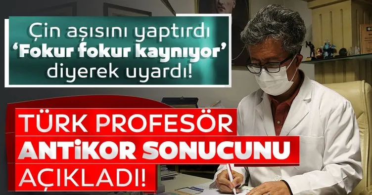 Çin aşısı hakkında son dakika haberi! Aşıyı olan Türk profesör antikor sonucunu paylaştı