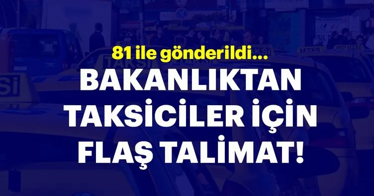 İçişleri Bakanlığı’ndan taksiciler hakkında flaş talimat!