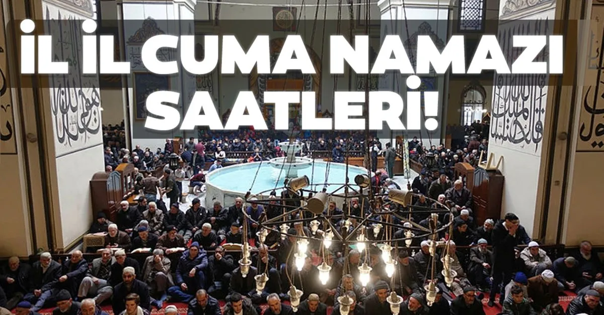 istanbul da cuma namazi saat kacta il il cuma namazi saatleri bugun cuma namazi kacta son dakika haberler