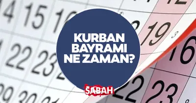 Kurban Bayramı ne zaman? 2026 dini günler takvimi belli oldu! Kurban Bayramı tatili kaç gün?