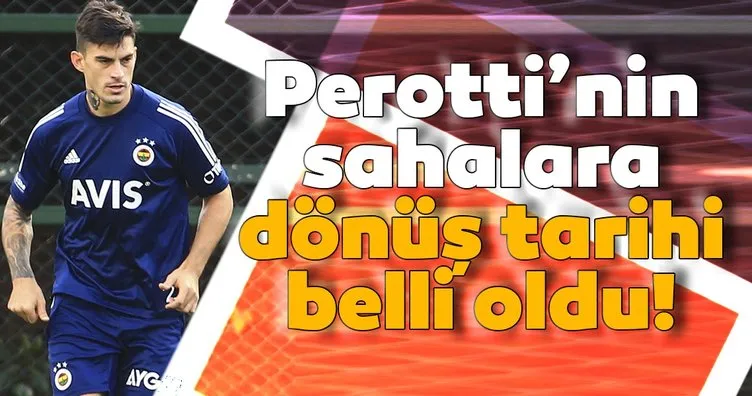 Fenerbahçe’de Arjantinli yıldız Perotti’nin sahalara dönüş tarihi belli oldu!