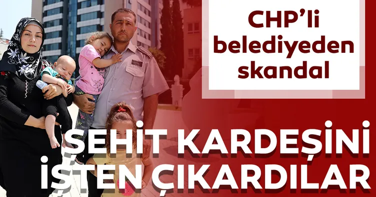 CHP’li belediyelerde işçi kıyımı! Şehidin kardeşini işten çıkardılar