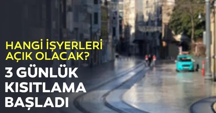 Son dakika: 3 günlük sokağa çıkma kısıtlaması başladı