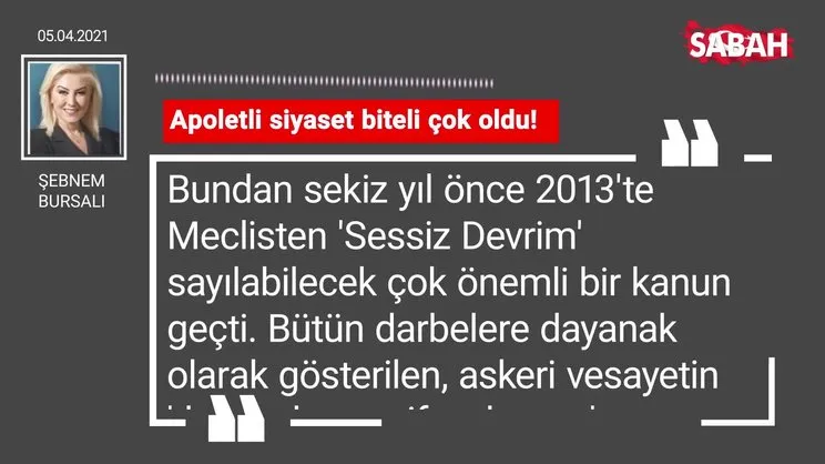 Şebnem Bursalı | Apoletli siyaset biteli çok oldu!