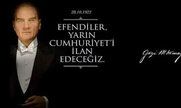 CUMHURİYET BAYRAMI 29 EKİM mesajları ve Atatürk’ün Cumhuriyet sözleri: En güzel, kısa, uzun, anlamlı ve resimli 29 Ekim Mesajları Efendiler yarın Cumhuriyet’i ilan edeceğiz!