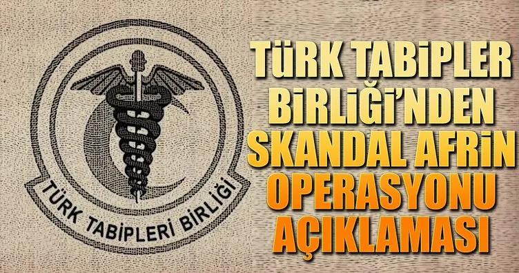 Türk Tabipler Birliği’nden skandal Afrin açıklaması