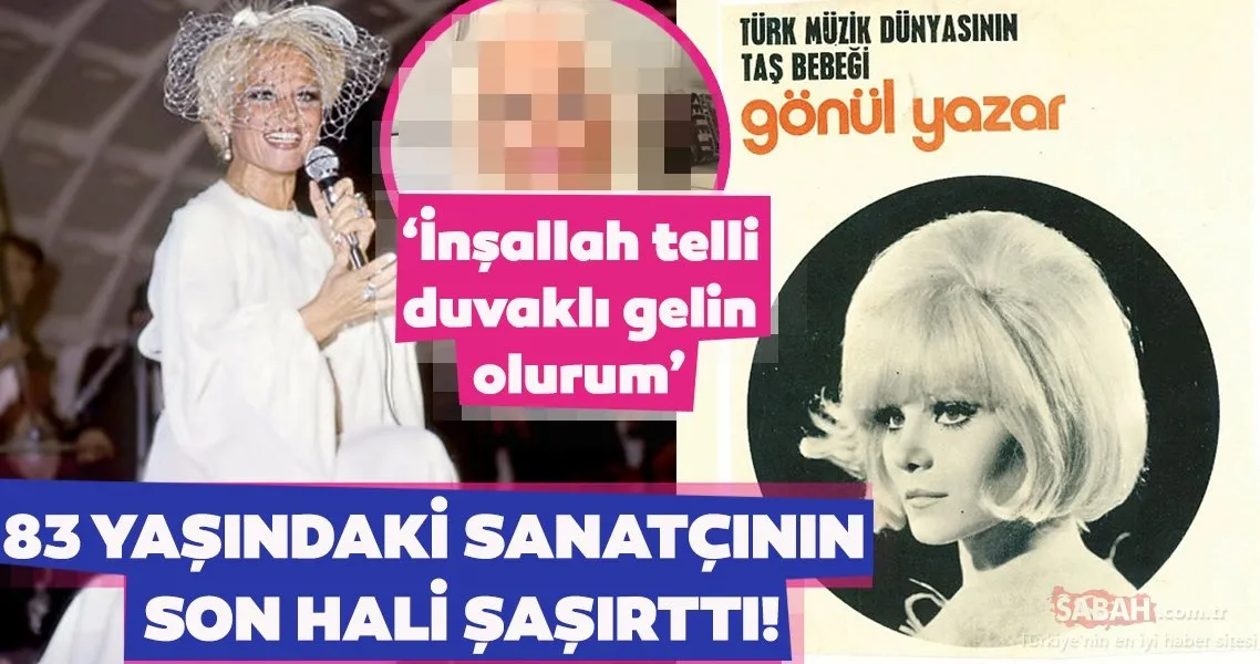 Gönül Yazar’ın son hali şaşırttı! Gönül Yazar ‘İnşallah telli duvaklı