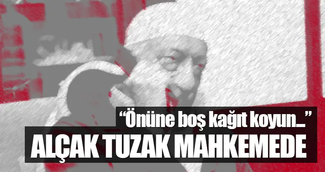 FETÖ’nün boş kağıt tuzağı duruşma salonunda...