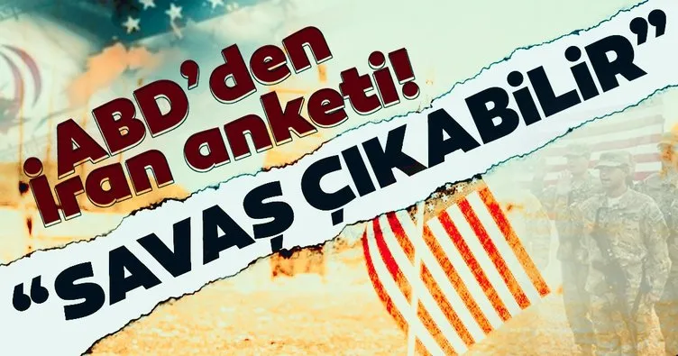 ABD'den İran anketi! Savaş çıkabilir